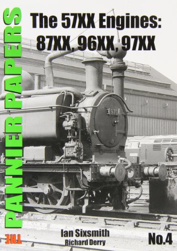 Stock image for The Pannier Papers: No. 4: The 57XX Engines: 87XX, 96XX, 97XX (The Pannier Papers: The 57XX Engines: 87XX, 96XX, 97XX) for sale by Nick Tozer Railway Books