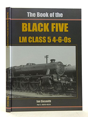 Imagen de archivo de The Book of the Black Fives - LM Class 4-6-OS: 45075 - 45224: Part 2 a la venta por WorldofBooks
