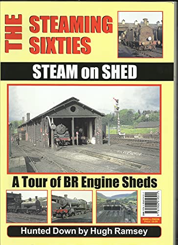 Stock image for The Steaming Sixties: Steam on Shed: A Tour of BR Engine Sheds Hunted Down by Hugh Ramsey for sale by WorldofBooks