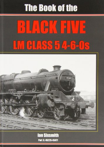 Imagen de archivo de The Book of the Black Fives Lm Class 5 4-6-0s: Part 3 (The Book of the Black Fives Lm Class 5 4-6-0s: 45225 - 45471) a la venta por WorldofBooks