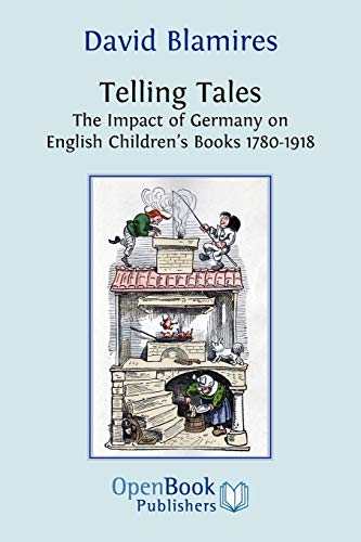 Beispielbild fr Telling Tales. the Impact of Germany on English Children's Books 1780-1918. zum Verkauf von WorldofBooks