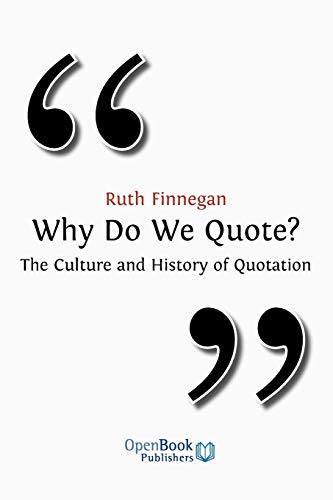 Why Do We Quote? the Culture and History of Quotation. (9781906924331) by Finneghan, Ruth