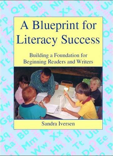 Blueprint for Literacy Success 2009: Building a Foundation for Beginning Readers and Writers (9781906926014) by Iversen, Sandra