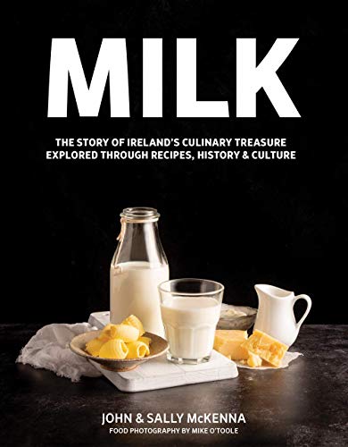 Beispielbild fr Milk: The Story of Ireland's Culinary Treasure Explored Through Recipes, History and Culture zum Verkauf von WorldofBooks