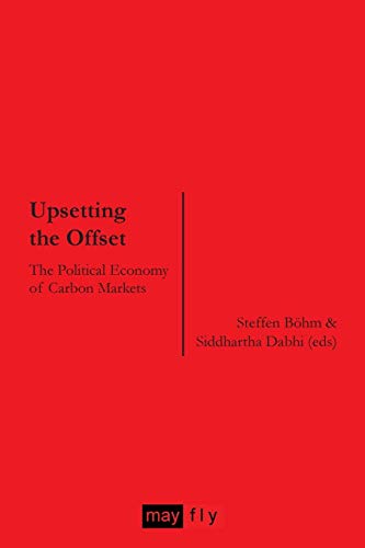 Beispielbild fr Upsetting the Offset: The Political Economy of Carbon Markets zum Verkauf von Reuseabook