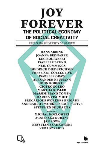 Beispielbild fr Joy Forever: The Political Economy of Social Creativity zum Verkauf von Book Deals