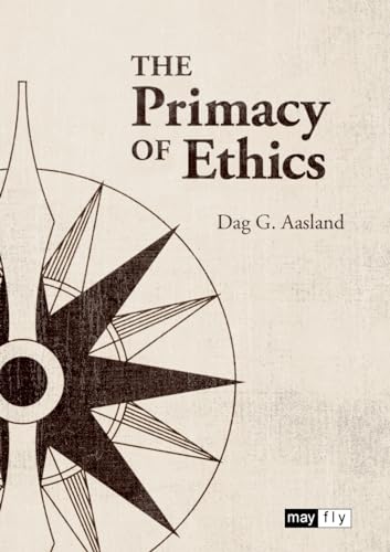 Beispielbild fr The Primacy of Ethics zum Verkauf von THE SAINT BOOKSTORE