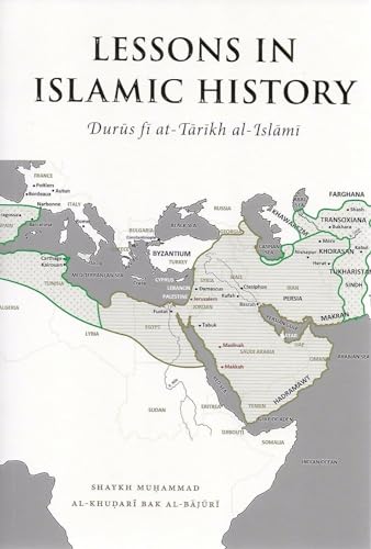 Stock image for Lessons In Islamic History: Shaykh Al-Bajuri, M Al-Khudari Bak for sale by GF Books, Inc.