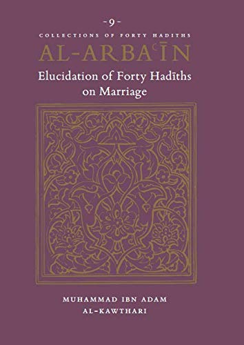 9781906949235: Al-Arbain - Elucidation Of Forth Hadiths On Marriage