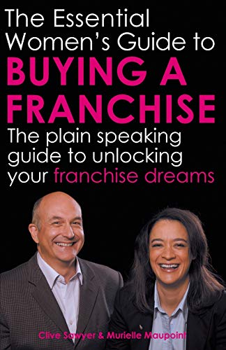 Beispielbild fr The Essential Women's Guide to Buying a Franchise: The plain speaking guide to unlocking your franchise dreams zum Verkauf von WorldofBooks