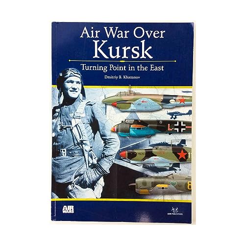 Beispielbild fr Air War Over Kursk: Turning Point in the East zum Verkauf von ThriftBooks-Dallas