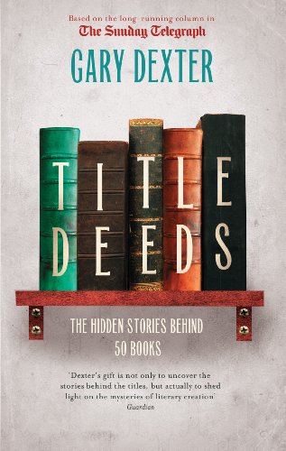 Beispielbild fr Title Deeds : The Hiiden Stories Behind 50 Books zum Verkauf von Better World Books