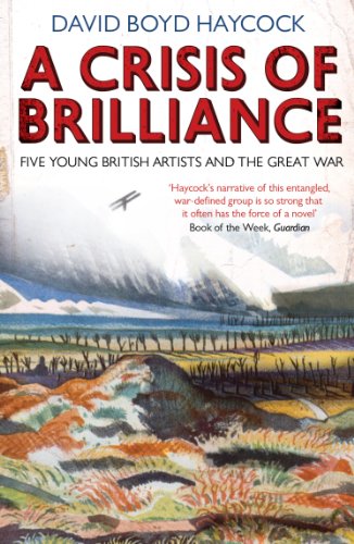 Imagen de archivo de A Crisis of Brilliance: Five Young British Artists and the Great War a la venta por Wonder Book