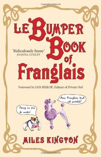 Stock image for Le Bumper Book of Franglais for sale by AwesomeBooks