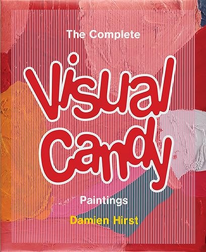 Stock image for Damien Hirst The Complete Visual Candy Paintings for sale by Marcus Campbell Art Books