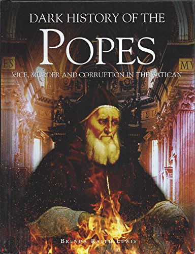 Stock image for Dark History of the Popes : Vice, Murder and Corruption in the Vatican for sale by Half Price Books Inc.