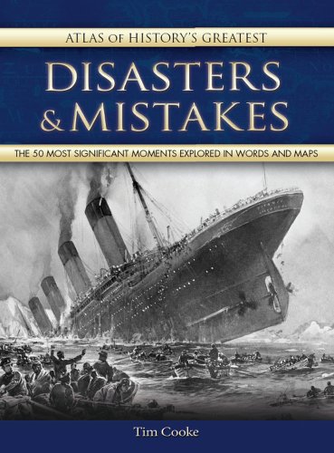 Stock image for Atlas of History's Greatest Disasters & Mistakes: The 50 Most Significant Moments Explored in Words and Maps for sale by Polly's Books