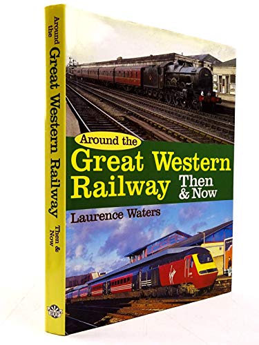 Stock image for GREAT WESTERN RAILWAY THEN & NOW for sale by WorldofBooks