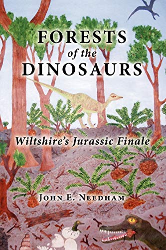 Stock image for Forests of the Dionsaurs Wiltshire's Jurassic Finale for sale by PBShop.store UK