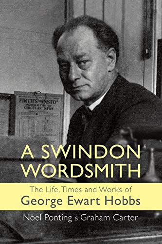 Stock image for A Swindon Wordsmith: the life, times and works of George Ewart Hobbs for sale by Book Deals