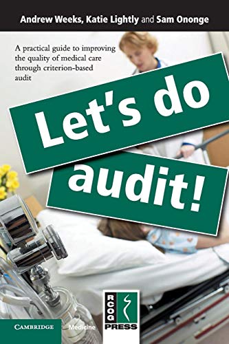 Imagen de archivo de Let's Do Audit!: A Practical Guide to Improving the Quality of Medical Care through Criterion-Based Audit a la venta por WorldofBooks