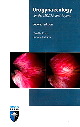 Urogynaecology for the MRCOG and Beyond (Membership of the Royal College of Obstetricians and Gynaecologists and Beyond) (9781906985561) by Price, Natalia; Jackson, Simon