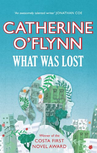 9781906994259: What Was Lost: Winner of the Costa First Novel Award