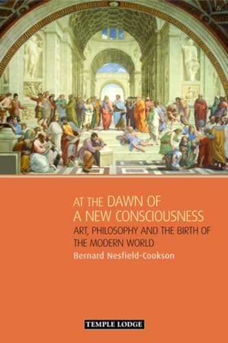 Beispielbild fr At the Dawn of a New Consciousness: Art, Philosophy and the Birth of the Modern World zum Verkauf von Powell's Bookstores Chicago, ABAA