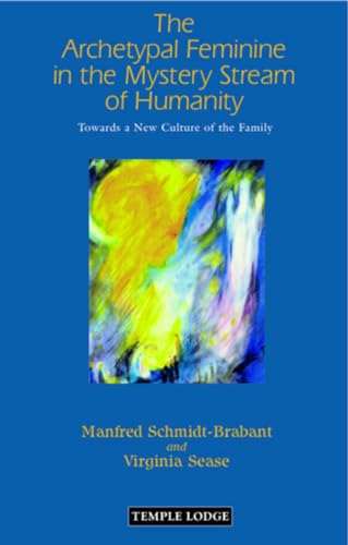 9781906999179: The Archetypal Feminine in the Mystery Stream of Humanity: Towards a New Culture of the Family