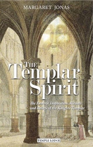 9781906999254: The Templar Spirit: The Esoteric Inspiration, Rituals and Beliefs of the Knights Templar