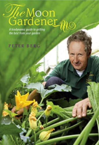 Stock image for The Moon Gardener: A Biodynamic Guide to Getting the Best from Your Garden for sale by WorldofBooks