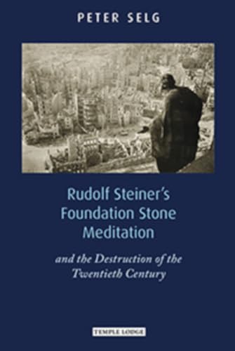 Imagen de archivo de Rudolf Steiner's Foundation Stone Meditation: And the Destruction of the Twentieth Century a la venta por HPB-Red