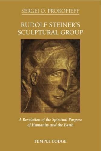 Beispielbild fr Rudolf Steiner's Sculptural Group A Revelation of the Spiritual Purpose of Humanity and the Earth zum Verkauf von PBShop.store US