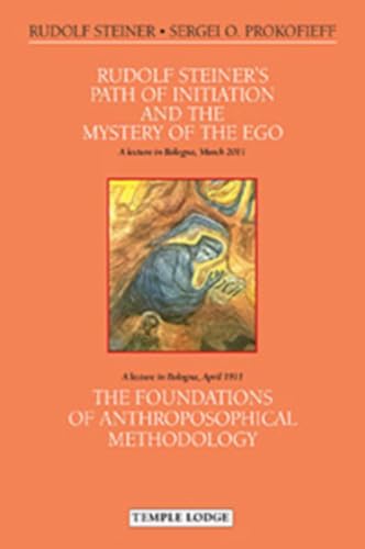 9781906999551: Rudolf Steiner's Path of Initiation and the Mystery of the EGO: and The Foundations of Anthroposophical Methodology