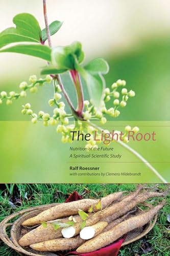 Beispielbild fr The Light Root: Nutrition of the Future, a Spiritual-Scientific Study zum Verkauf von Monster Bookshop