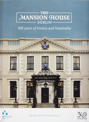 9781907002205: The Mansion House, Dublin: 300 Years of History and Hospitality