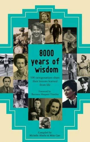 8000 Years of Wisdom: 100 Octogenarians Share Their Lessons Learned from Life - Cast, Mike and Michelle Abadie