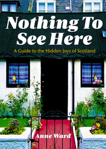 Stock image for Nothing to See Here: A Guide to the Hidden Joys of Scotland for sale by Books Unplugged