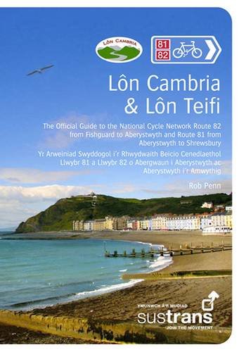 Stock image for Lon Cambria Lon Teifi The Official Guide to the National Cycle Network Route 81 from Aberystwyth to Shrewsbury and Route 82 Between Aberystwyth and Fishguard for sale by PBShop.store US