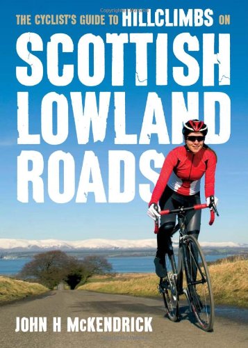 Beispielbild fr Scottish Lowland Roads: The Cyclist's Guide to Hillclimbs on zum Verkauf von WorldofBooks