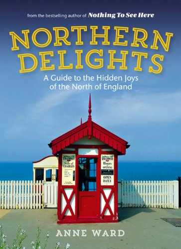 Beispielbild fr Northern Delights - A Guide to the Hidden Joys of the North of England zum Verkauf von WorldofBooks