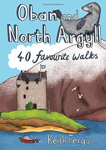 Beispielbild fr Oban and North Argyll - 40 Favourite Walks zum Verkauf von WorldofBooks