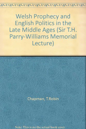 9781907029066: Welsh Prophecy and English Politics in the Late Middle Ages (Sir T.H. Parry-Williams Memorial Lecture)