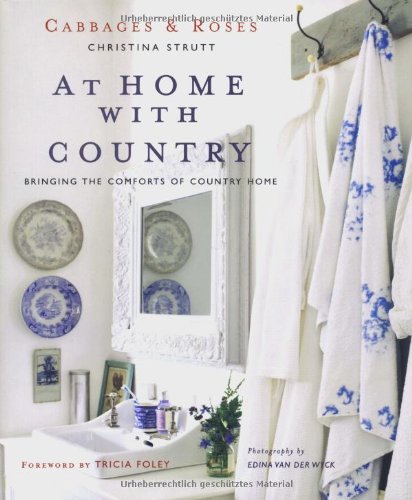 Beispielbild fr Cabbages & Roses At Home with Country: Bringing the comforts of country home zum Verkauf von WorldofBooks