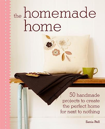 Beispielbild fr Home Made Home: 50 Handmade Project to Create the Perfect Home for Next to Nothing zum Verkauf von WorldofBooks