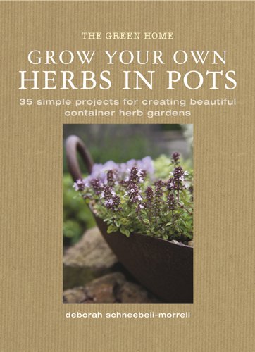 Beispielbild fr Grow Your Own Herbs in Pots: 35 Simple Projects for Creating Beautiful Container Herb Gardens zum Verkauf von Jenson Books Inc