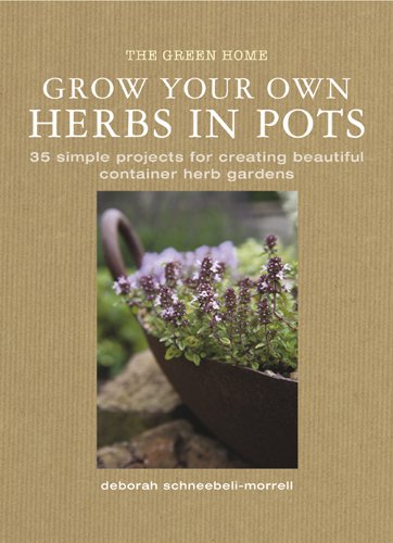 Stock image for Grow Your Own Herbs in Pots: 35 Simple Projects for Creating Beautiful Container Herb Gardens for sale by Jenson Books Inc