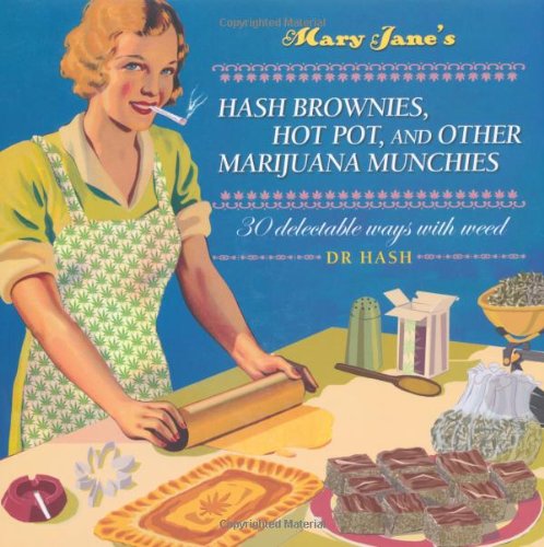 9781907030307: Mary Jane’s Hash Brownies, Hot Pot and Other Marijuana Munchies: 30 Delectable Ways with Weed