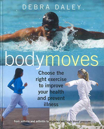 Beispielbild fr Body Moves: Choose the right exercise to improve your health and prevent illness zum Verkauf von WorldofBooks