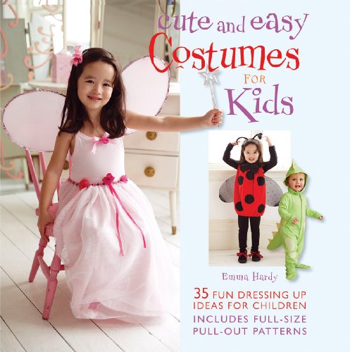 Beispielbild fr Cute and Easy Costumes for Kids: 35 Fun Dressing Up Ideas For Children zum Verkauf von Goodwill Books